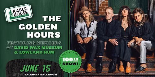 Kable House Presents: David Wax Museum & Lowland Hum - The Golden Hours