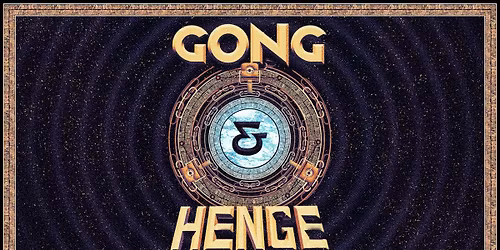 GONG & HENGE: Sounds of the Cosmos Tour