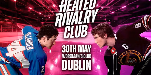 Heated Rivalry Club - Night\ufeff 7 (Dublin)