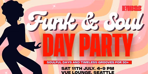 Over 30s Funk &amp; Soul Daytime Party - SEATTLE\ud83d\udd7a\ud83c\udffd