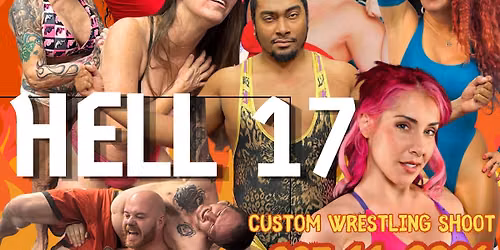 Hell 17 Custom Wrestling Shoot