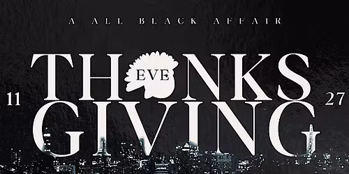 (BLACK OUT) Thanksgiving Eve Party W\/ Open Bar