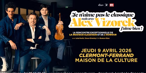 Je n'aime pas le classique mais avec Alex Vizorek j'aime bien \u00e0 la Maison de la Culture \u00e0 CLF