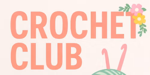 Crochet Club & Beginners! - June