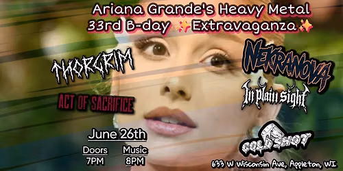Ariana Grande's Heavy Metal 33rd B-day \u2728Extravaganza\u2728 @ Cold Shot