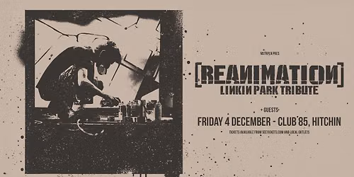 REANIMATION - LINKIN PARK TRIBUTE | CLUB 85 HITCHIN