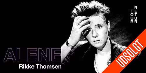 Rikke Thomsen - alene tour/retur - UDSOLGT