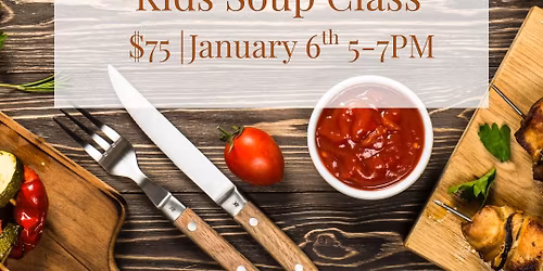 Tiny Tastebuds - Kids Soup Class | CJs On Third