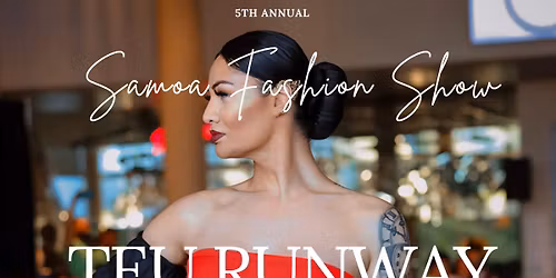 5th Annual Samoa Fashion Show \u201cTeu Runway\u201d