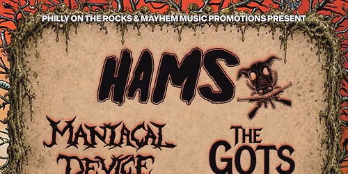 Maniacal Device,  The Gots & HAMS
