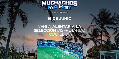 MUCHACHOS FAN FEST - ARGENTINA VS ARGELIA - WORLD CUP 2026