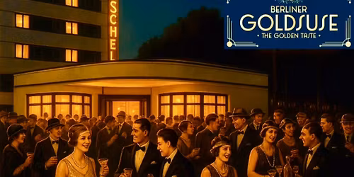 BERLINER GOLDSUSE - Presse \/ VIP Er\u00f6ffnung 