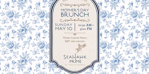 Mother's Day Brunch at SeaHawk Prime by David Burke