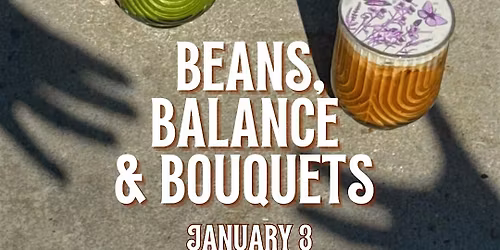 Beans, Balance & Bouquets : Rare Body x Pour & Decor x Roaming Petal