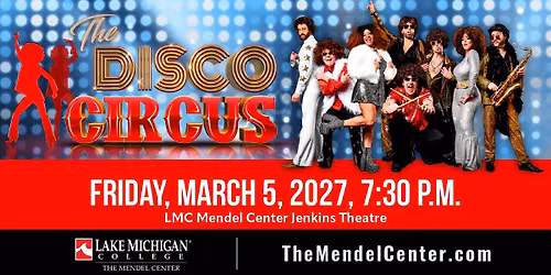 The Disco Circus - Lake Michigan College Mendel Center Jenkins Theatre, Benton Harbor, MI