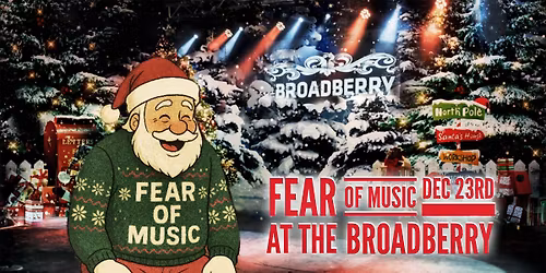 Fear of Music at The Broadberry 12\/23\/25