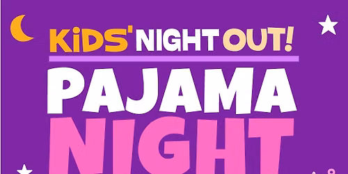 Kids Night Out - Pajama Night! 