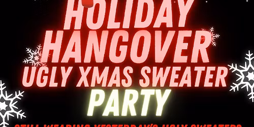 Holiday Hangover- Ugly Christmas Sweater Party