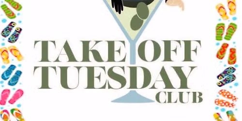 August Take Off Tuesday Club Happy Hour