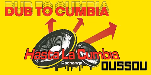 DUB TO CUMBIA: Hasta La Cumbia @ BAR OUSSOU!