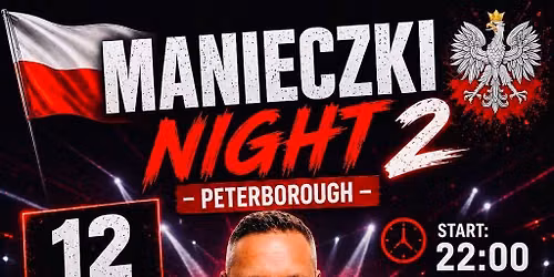MANIECZKI NIGHT 2 PETERBOROUGH