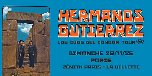 HERMANOS GUTI\u00c9RREZ | Z\u00e9nith Paris - La Villette, Paris - 29 novembre 2026