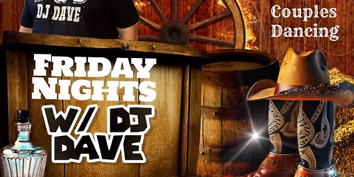 Friday night Couples & Line Dance Party with DJ Dave!!