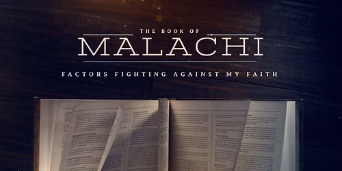 The Book of Malachi: Factors Fighting Against My Faith