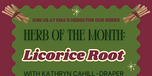 December Herb of the Month: Licorice Root with Kathryn Cahill-Draper