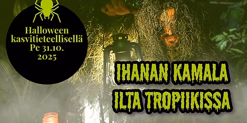 Ihanan kamala ilta tropiikissa - Halloween at the Botanic Garden