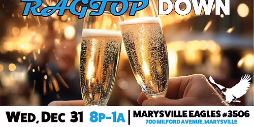 Marysville Eagles New Year's Eve Party   |   Ragtop Down