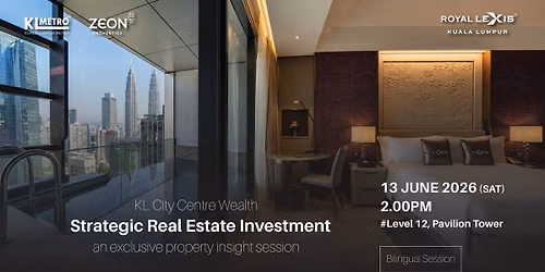 KL City Centre Wealth: Strategic Real Estate Investment - An Exclusive Property Insight Session