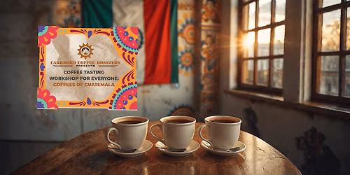 Coffee Tasting Workshop for Everyone: Coffees of Guatemala