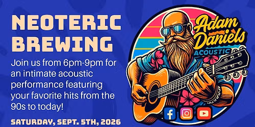 (9\/5) Adam Daniels LIVE @ Neoteric Brewing Co.