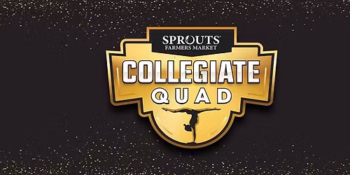 Sprouts Farmers Market Collegiate Quad - Women's Gymnastics