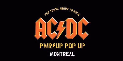 AC\/DC PWR\/UP POP UP \/\/ MONTREAL 