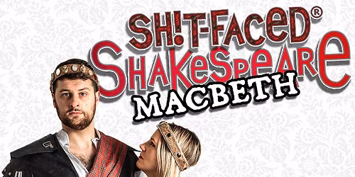 Shit-Faced Shakespeare - Macbeth at Southern Theatre