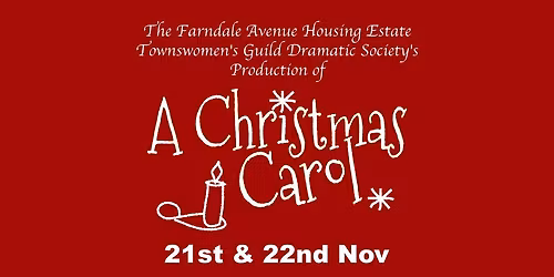 The Farndale Ave Housing Est Townswomen's Guild Dramatic Society's Production of A Christmas Carol