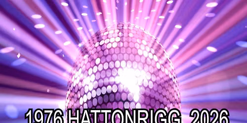 Hattonrigg 50th Anniversary Disco 20th June 2026