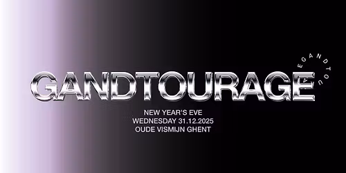 GANDTOURAGE \u25aeNEW YEAR'S EVE 2025\u25ae OUDE VISMIJN