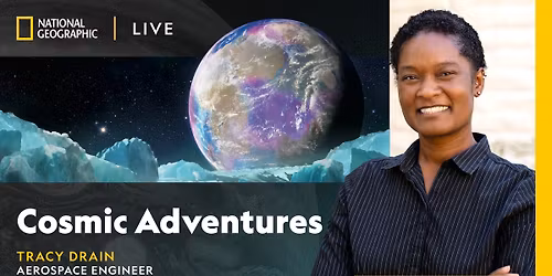 National Geographic Live - Cosmic Adventures