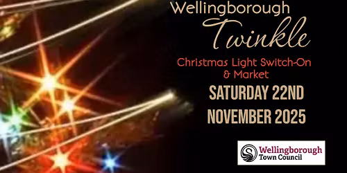Wellingborough Twinkle - Christmas Light Switch-On & Market