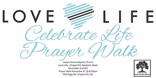 Celebrate Life Prayer Walk for Love Life-Chapel Hill