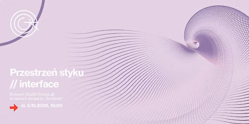 \ud83d\udd34 Przestrze\u0144 styku \/\/ interface \u2014 Koncert Studia VoiceLab