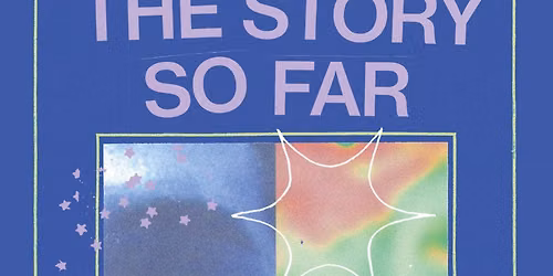 The Story So Far