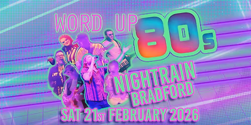 Word Up 80s Live | Nightrain, Bradford