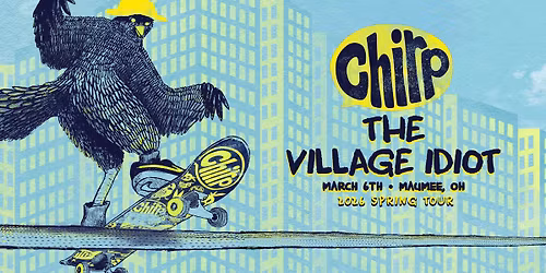 Chirp at The Village Idiot