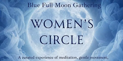 Blue Full Moon Women's Circle with Luxury Sound Bath