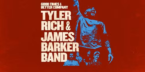 Good Times & Better Company: Tyler Rich & James Barker Band at Crafthouse