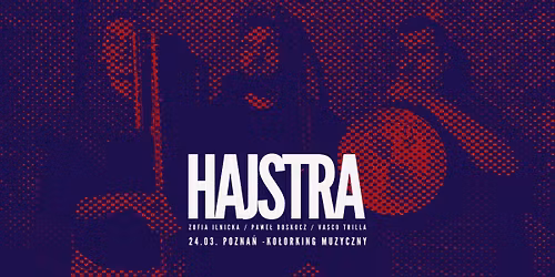 koncert: Hajstra (Doskocz\/Ilnicka\/Trilla)